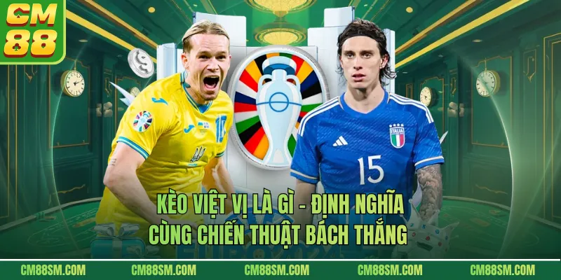 Kèo Việt Vị Là Gì - Định Nghĩa Cùng Chiến Thuật Bách Thắng