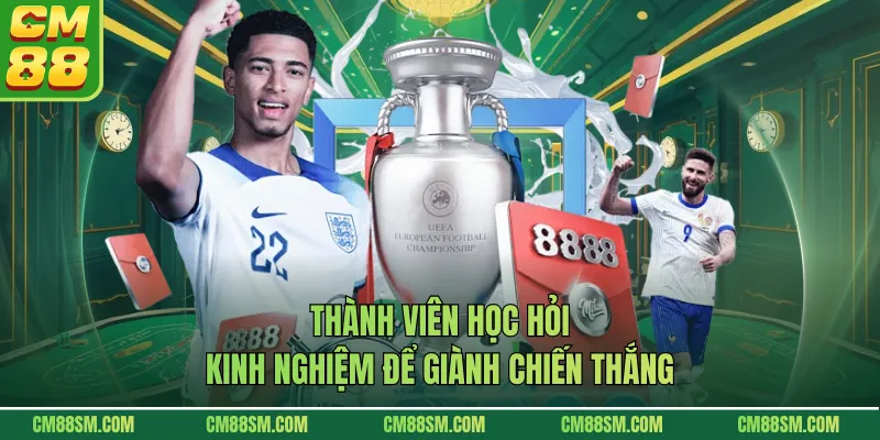 Thành viên học hỏi kinh nghiệm để giành chiến thắng